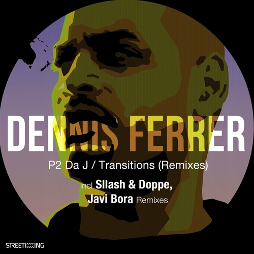 Dennis Ferrer - P2 Da J : Transitions (Remixes) [SK605]